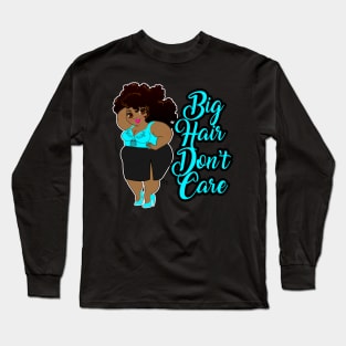 Big Hair Don't Care Long Sleeve T-Shirt